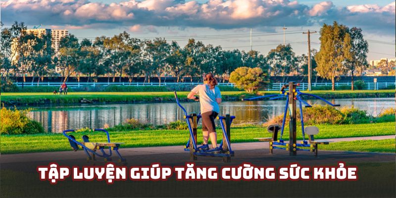 Tập thể thao giúp nâng cao sức khỏe cho người tham gia